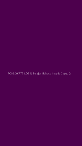 Tampilan Antarmuka Aplikasi Pondok777 Login Belajar Bahasa Inggris Cepat - 2