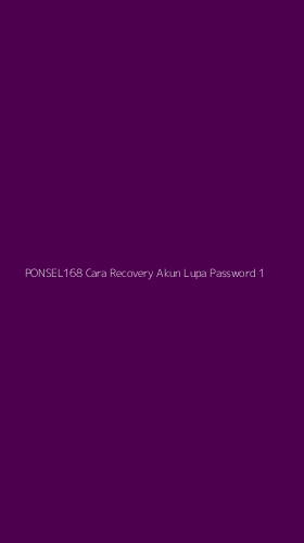 Tampilan Antarmuka Aplikasi Ponsel168 Cara Recovery Akun Lupa Password - 1
