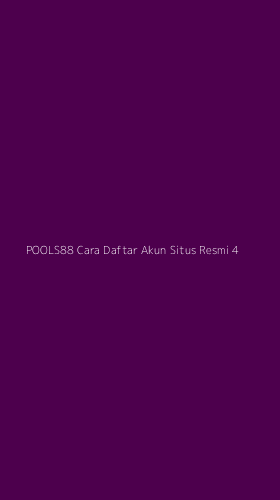 Tampilan Antarmuka Aplikasi Pools88 Cara Daftar Akun Situs Resmi - 4
