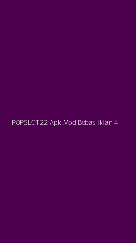 Tampilan Antarmuka Aplikasi Popslot22 Apk Mod Bebas Iklan - 4