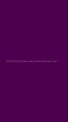 Tampilan Antarmuka Aplikasi Popslot22 Situs Resmi Bonus Referral Seumur Hidup - 1
