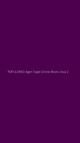 Tampilan Antarmuka Aplikasi Populer4d Agen Togel Online Resmi Asia - 2