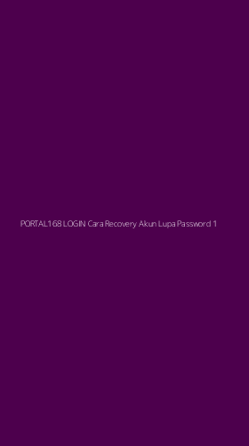 Tampilan Antarmuka Aplikasi Portal168 Login Cara Recovery Akun Lupa Password - 1