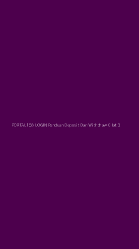 Tampilan Antarmuka Aplikasi Portal168 Login Panduan Deposit Dan Withdraw Kilat - 3