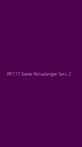 Tampilan Antarmuka Aplikasi Pp777 Game Petualangan Seru - 2