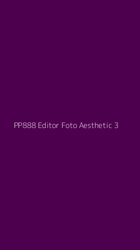 Tampilan Antarmuka Aplikasi Pp888 Editor Foto Aesthetic - 3