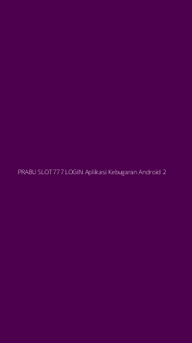 Tampilan Antarmuka Aplikasi Prabu Slot777 Login Aplikasi Kebugaran Android - 2