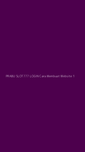 Tampilan Antarmuka Aplikasi Prabu Slot777 Login Cara Membuat Website - 1