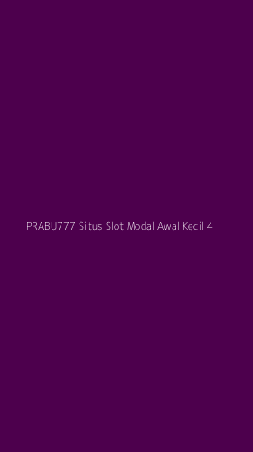Tampilan Antarmuka Aplikasi Prabu777 Situs Slot Modal Awal Kecil - 4