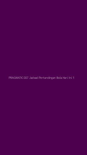 Tampilan Antarmuka Aplikasi Pragmatic007 Jadwal Pertandingan Bola Hari Ini - 1