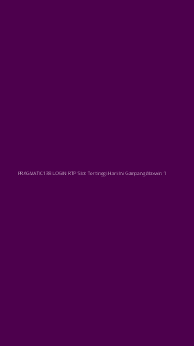 Tampilan Antarmuka Aplikasi Pragmatic138 Login Rtp Slot Tertinggi Hari Ini Gampang Maxwin - 1
