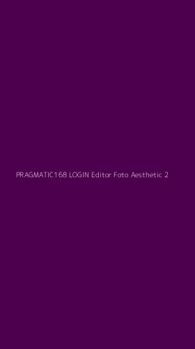 Tampilan Antarmuka Aplikasi Pragmatic168 Login Editor Foto Aesthetic - 2