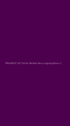 Tampilan Antarmuka Aplikasi Pragmatic247 Daftar Member Baru Langsung Bonus - 2