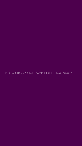 Tampilan Antarmuka Aplikasi Pragmatic777 Cara Download Apk Game Resmi - 2