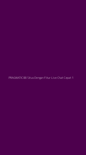 Tampilan Antarmuka Aplikasi Pragmatic88 Situs Dengan Fitur Live Chat Cepat - 1