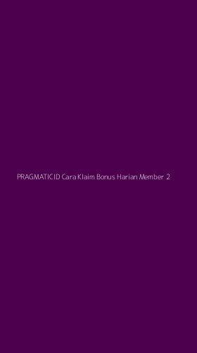 Tampilan Antarmuka Aplikasi Pragmaticid Cara Klaim Bonus Harian Member - 2