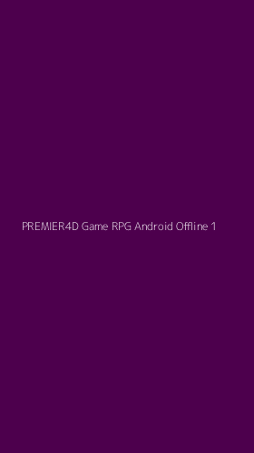 Tampilan Antarmuka Aplikasi Premier4d Game Rpg Android Offline - 1