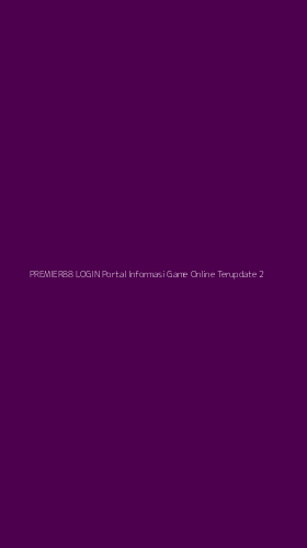 Tampilan Antarmuka Aplikasi Premier88 Login Portal Informasi Game Online Terupdate - 2