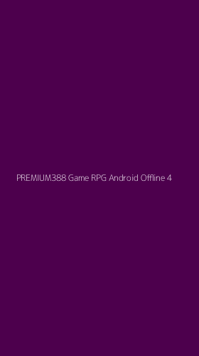 Tampilan Antarmuka Aplikasi Premium388 Game Rpg Android Offline - 4