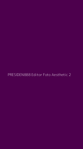 Tampilan Antarmuka Aplikasi Presiden888 Editor Foto Aesthetic - 2