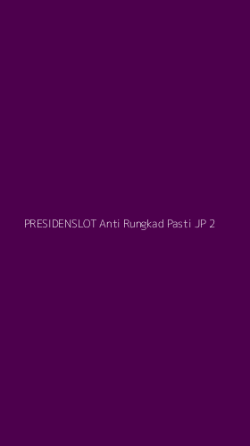 Tampilan Antarmuka Aplikasi Presidenslot Anti Rungkad Pasti Jp - 2