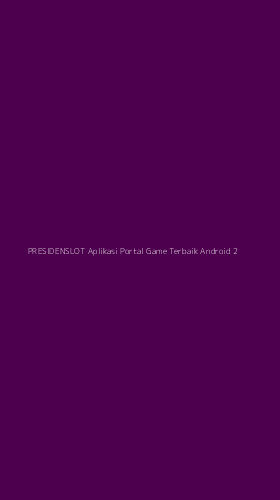 Tampilan Antarmuka Aplikasi Presidenslot Aplikasi Portal Game Terbaik Android - 2