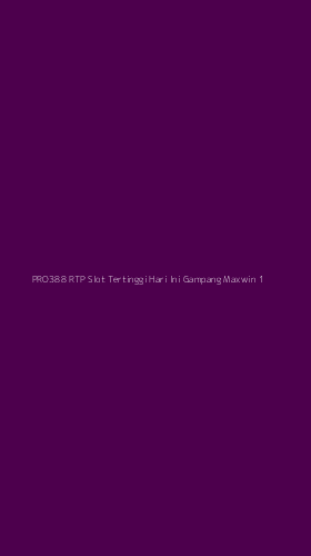 Tampilan Antarmuka Aplikasi Pro388 Rtp Slot Tertinggi Hari Ini Gampang Maxwin - 1
