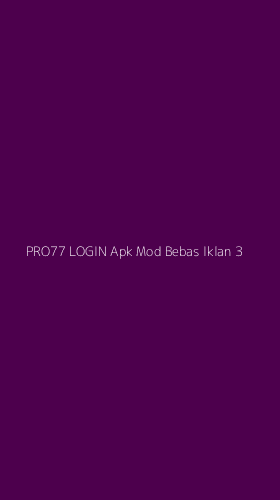 Tampilan Antarmuka Aplikasi Pro77 Login Apk Mod Bebas Iklan - 3