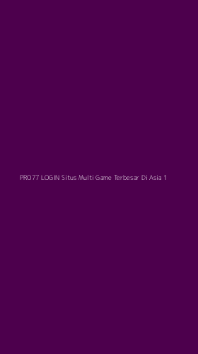 Tampilan Antarmuka Aplikasi Pro77 Login Situs Multi Game Terbesar Di Asia - 1