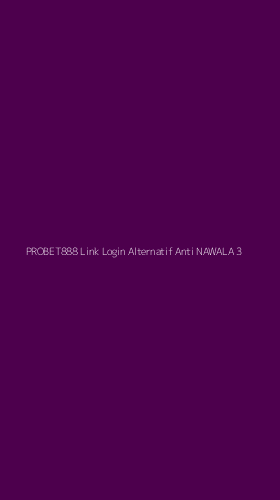 Tampilan Antarmuka Aplikasi Probet888 Link Login Alternatif Anti Nawala - 3