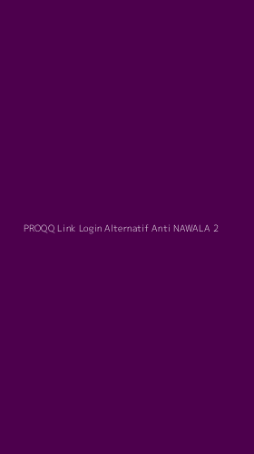 Tampilan Antarmuka Aplikasi Proqq Link Login Alternatif Anti Nawala - 2