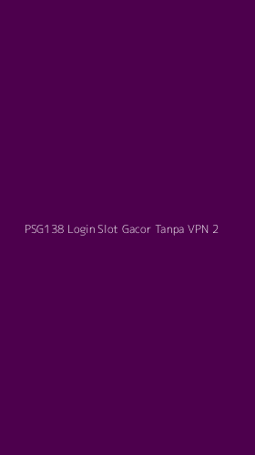 Tampilan Antarmuka Aplikasi Psg138 Login Slot Gacor Tanpa Vpn - 2