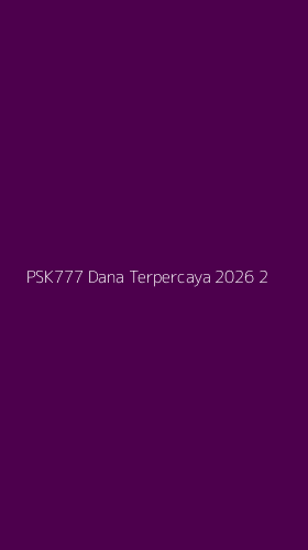 Tampilan Antarmuka Aplikasi Psk777 Dana Terpercaya 2026 - 2