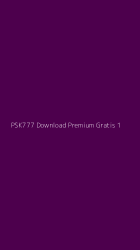 Tampilan Antarmuka Aplikasi Psk777 Download Premium Gratis - 1