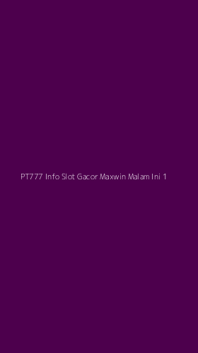 Tampilan Antarmuka Aplikasi Pt777 Info Slot Gacor Maxwin Malam Ini - 1