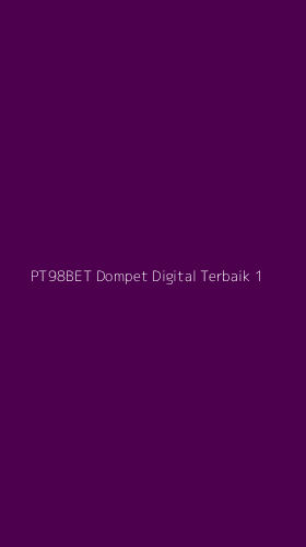 Tampilan Antarmuka Aplikasi Pt98bet Dompet Digital Terbaik - 1
