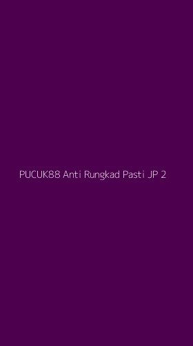 Tampilan Antarmuka Aplikasi Pucuk88 Anti Rungkad Pasti Jp - 2