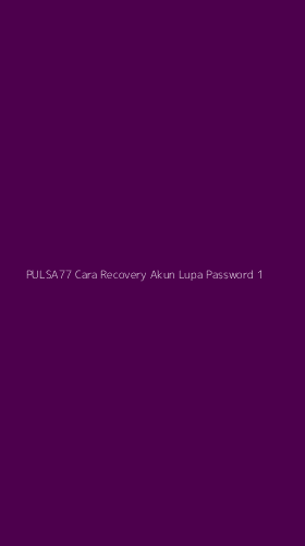Tampilan Antarmuka Aplikasi Pulsa77 Cara Recovery Akun Lupa Password - 1