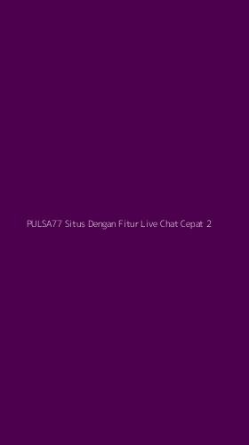 Tampilan Antarmuka Aplikasi Pulsa77 Situs Dengan Fitur Live Chat Cepat - 2
