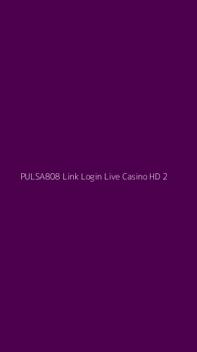 Tampilan Antarmuka Aplikasi Pulsa808 Link Login Live Casino Hd - 2