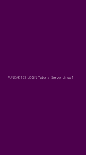Tampilan Antarmuka Aplikasi Puncak123 Login Tutorial Server Linux - 1