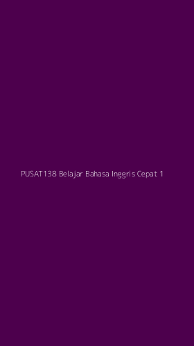 Tampilan Antarmuka Aplikasi Pusat138 Belajar Bahasa Inggris Cepat - 1