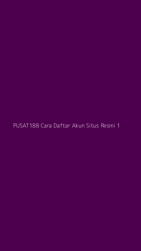 Tampilan Antarmuka Aplikasi Pusat188 Cara Daftar Akun Situs Resmi - 1