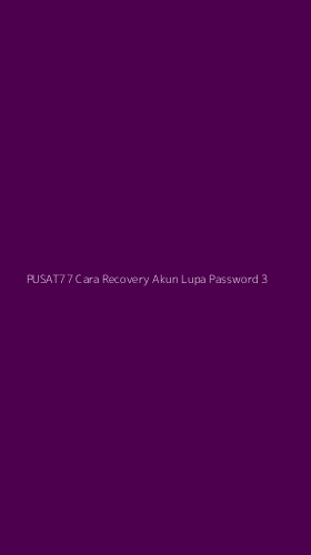 Tampilan Antarmuka Aplikasi Pusat77 Cara Recovery Akun Lupa Password - 3