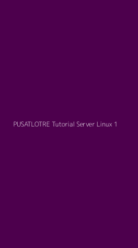 Tampilan Antarmuka Aplikasi Pusatlotre Tutorial Server Linux - 1