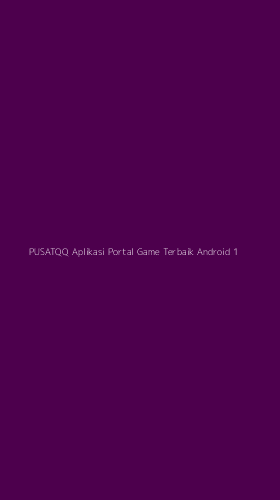 Tampilan Antarmuka Aplikasi Pusatqq Aplikasi Portal Game Terbaik Android - 1