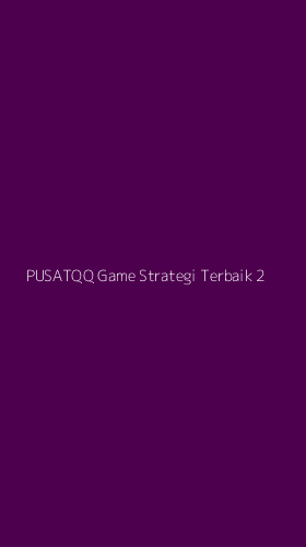 Tampilan Antarmuka Aplikasi Pusatqq Game Strategi Terbaik - 2