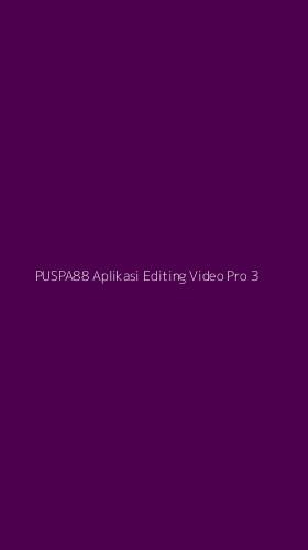 Tampilan Antarmuka Aplikasi Puspa88 Aplikasi Editing Video Pro - 3