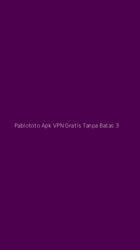 Tampilan Antarmuka Aplikasi Pablototo Apk Vpn Gratis Tanpa Batas - 3