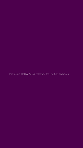 Tampilan Antarmuka Aplikasi Pablototo Daftar Situs Rekomendasi Pilihan Terbaik - 2